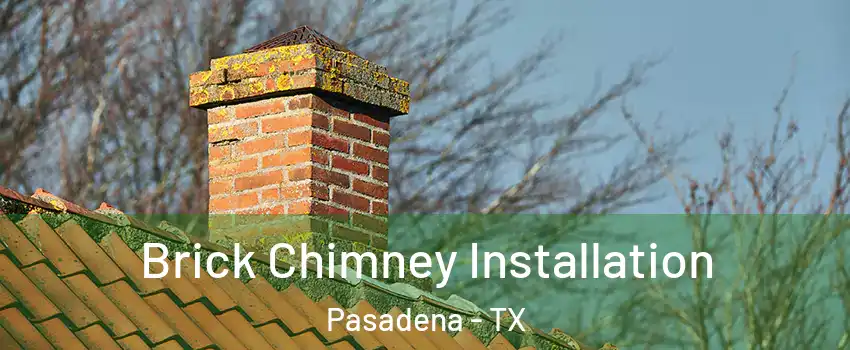 Brick Chimney Installation Pasadena - TX