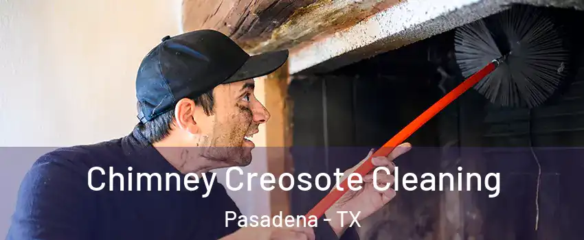 Chimney Creosote Cleaning Pasadena - TX