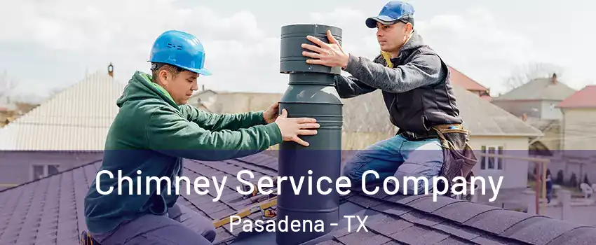Chimney Service Company Pasadena - TX