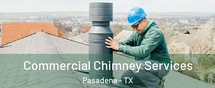 Commercial Chimney Services Pasadena - TX