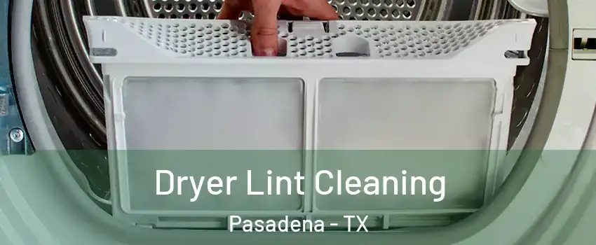 Dryer Lint Cleaning Pasadena - TX