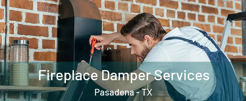Fireplace Damper Services Pasadena - TX