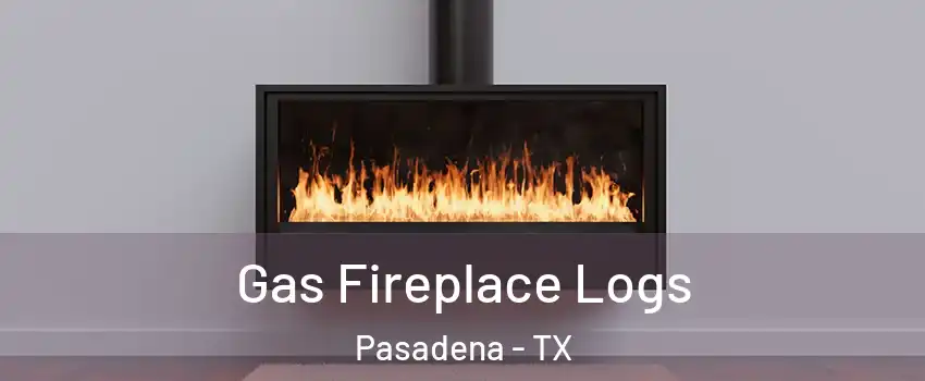 Gas Fireplace Logs Pasadena - TX