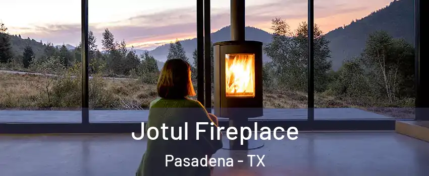 Jotul Fireplace Pasadena - TX