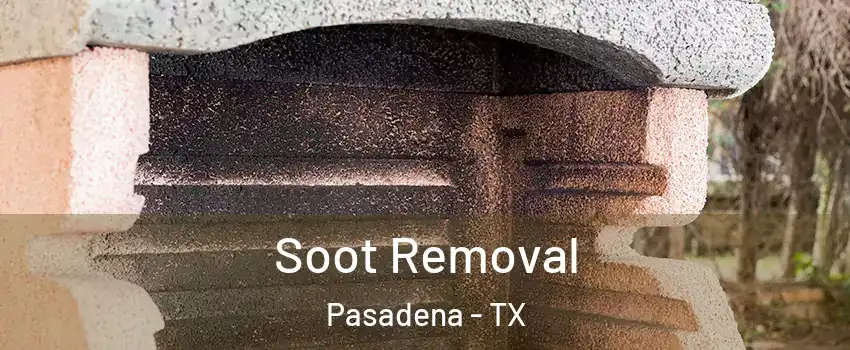 Soot Removal Pasadena - TX